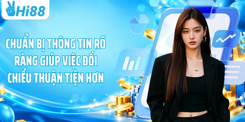 Chuẩn bị thông tin rõ ràng để tiện lợi hơn