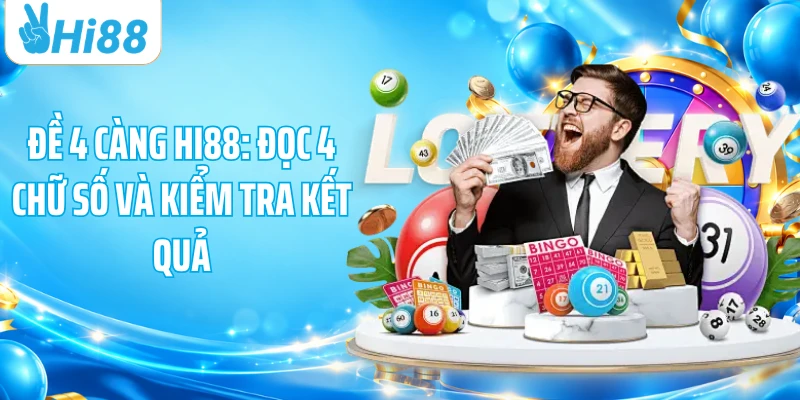 Đề 4 Càng HI88: Đọc 4 Chữ Số Và Kiểm Tra Kết Quả