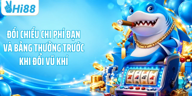 Đối chiếu chi phí đạn và bảng thưởng trước khi đổi vũ khí
