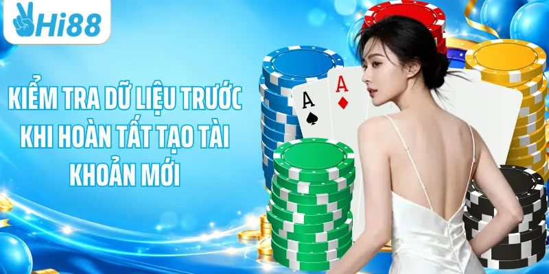 Kiểm tra dữ liệu trước khi hoàn tất tạo tài khoản mới