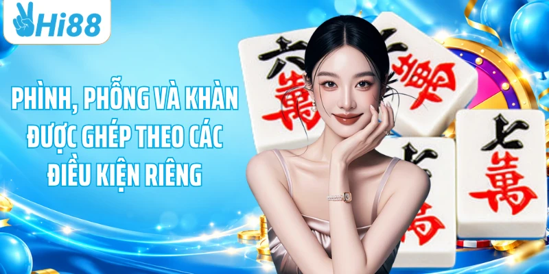 Phình, phỗng và khàn được ghép theo các điều kiện riêng