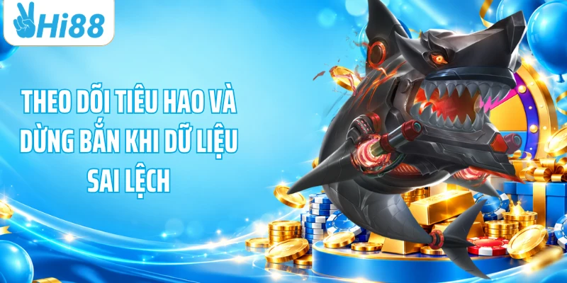 Theo dõi tiêu hao và dừng bắn khi dữ liệu sai lệch