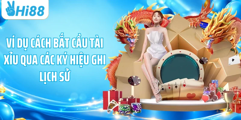 Ví dụ cách bắt cầu tài xỉu qua các ký hiệu ghi lịch sử
