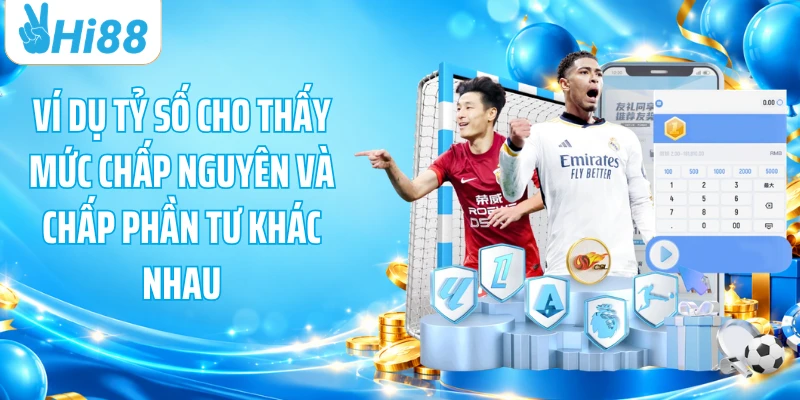 Ví dụ tỷ số cho thấy mức chấp nguyên và chấp phần tư khác nhau